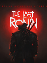 Teenage Mutant Ninja Turtles: The Last Ronin