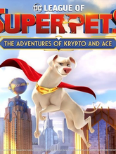 DC League of Superpets: The Adventures of Krypto and Ace