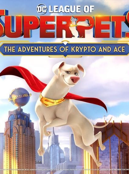 DC League of Superpets: The Adventures of Krypto and Ace